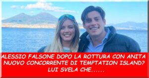 Alessio Falsone dopo Anita Olivieri a Temptation Island?