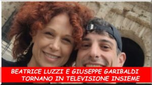 Beatrice Luzzi e Giuseppe Garibaldi di nuovo in televisione insieme