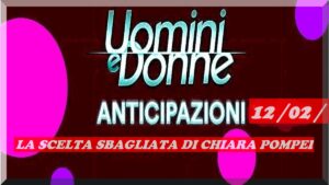 La scelta sbagliata di Chiara Pompei uomini e donne