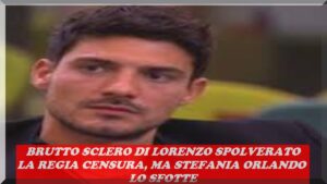 Lorenzo Spolverato sclera, Grande fratello censura